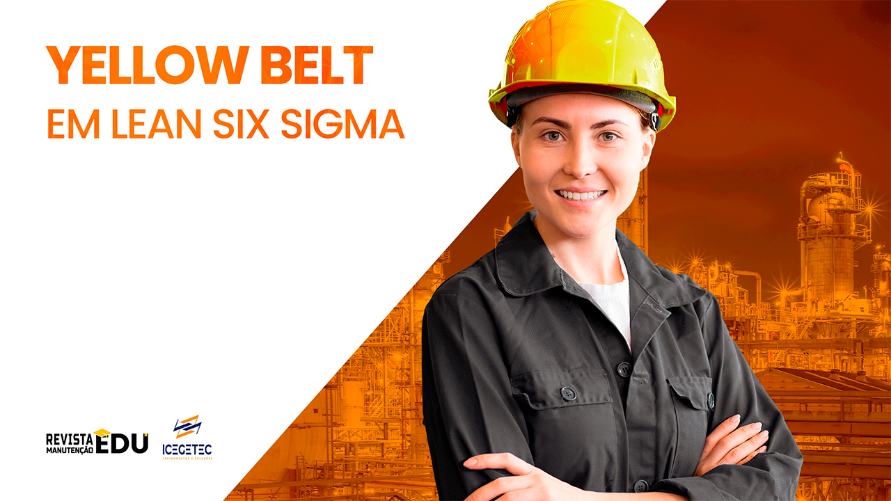 yellow-belt-em-lean-six-sigma Estratégia para maximizar eficiência e produtividade dos equipamentos - Revista Manutenção