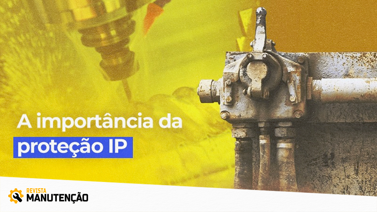 a-importancia-da-protecao-ip Revista Manutenção - Engenharia, Confiabilidade e Gestão de Ativos