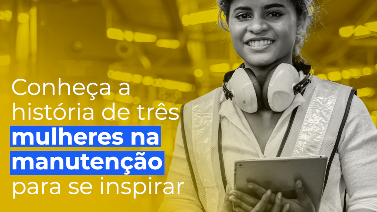 historias-hnspiradoras-mulheres-na-manutencao As inscrições para o Intensivão 6.0 estão abertas - Revista Manutenção