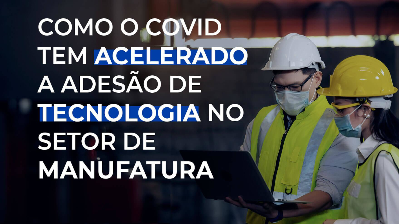 pandemia-acelera-adesao-a-tecnologia Pandemia acelera adesão de tecnologia no setor industrial - Revista Manutenção
